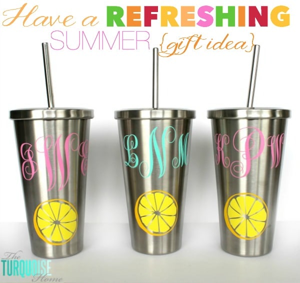 Great Summer Gift Idea!! Have a Refreshing Summer (monogramed cup gift idea) - perfect for teachers or anyone else who needs a great cup this summer! :) | All the details at TheTurquoiseHome.com