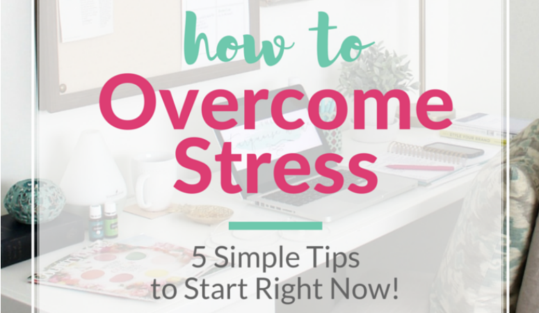 Ways to Ease Stress and Overwhelm