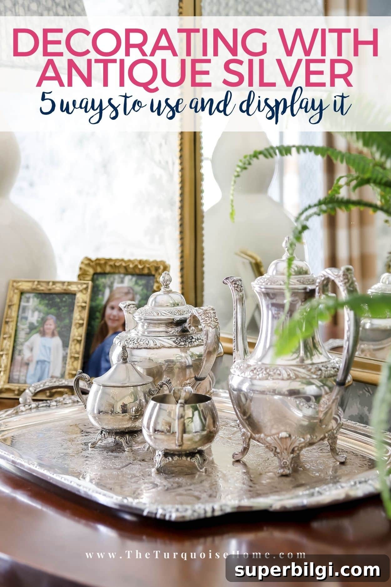 Use and Collect Inherited Antique Silver for Home Decor 2 Sterling silver plated coffee pot, tea pot, sugar and cream bowls and a teat tray. decorating with antique silver or inherited silver pieces.